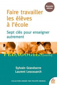 Faire travailler les élèves à l’école : sept clés pour enseigner autrement